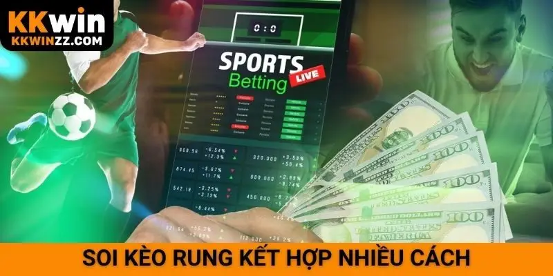 Soi kèo rung kết hợp nhiều cách